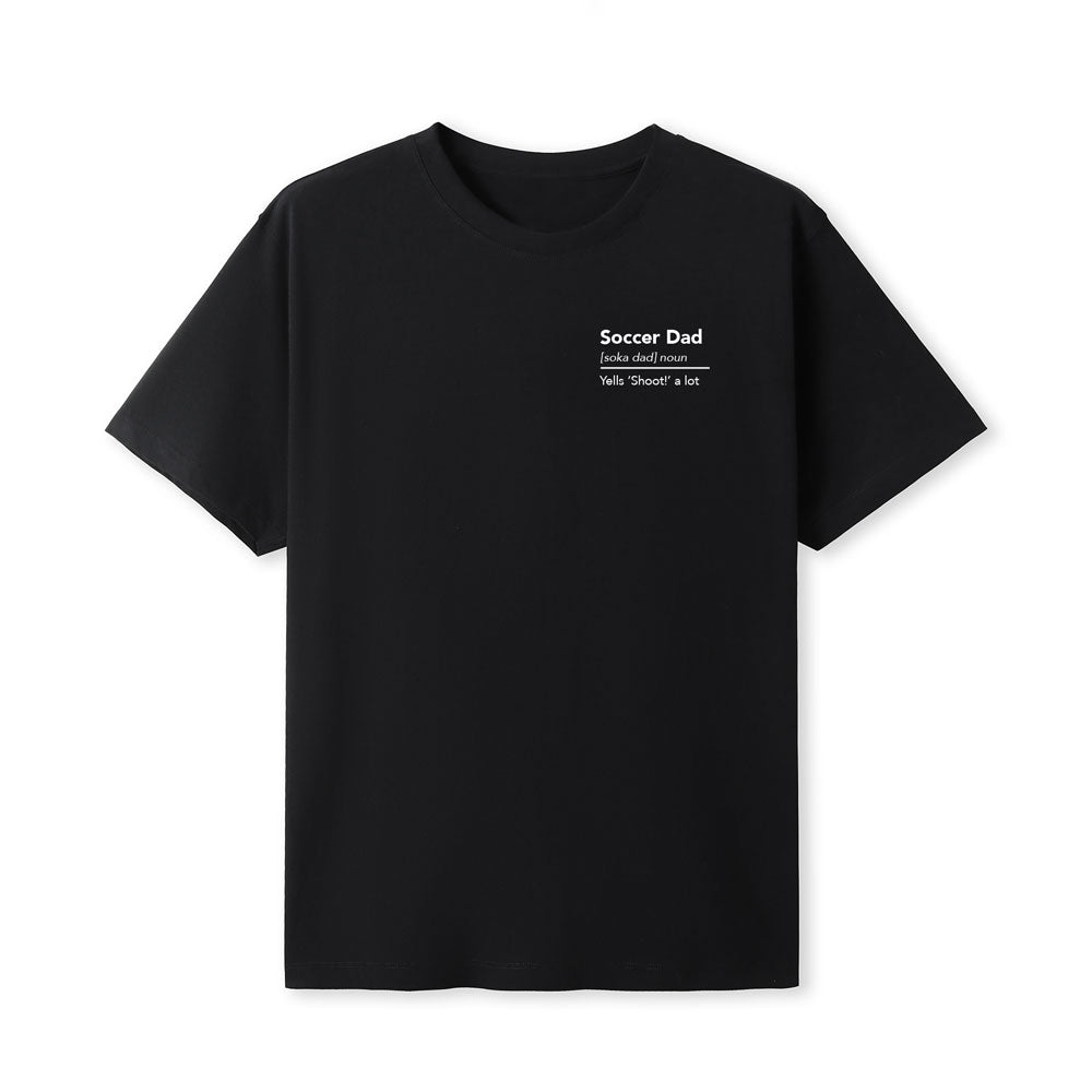 Soccer Dad - Yells Shoot a lot - Tshirt